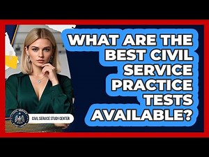 What Are The Best Civil Service Practice Tests Available? - Civil Service Study Center