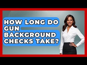 How Long Do Gun Background Checks Take? - Law Enforcement Insider