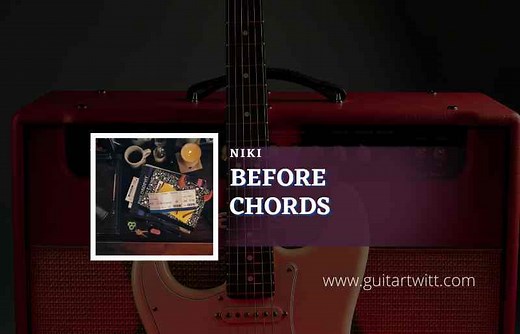 Before Chords By NIKI - Guitartwitt