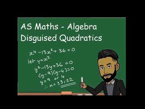 AS Maths - Disguised Quadratics (Year 12)