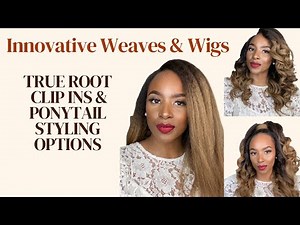 True Root Clip In INSTALL & Genie Ponytail Using Innovative Weaves & Wigs True Root Clipins