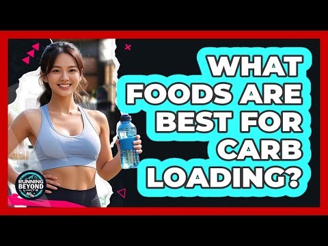 What Foods Are Best For Carb Loading?