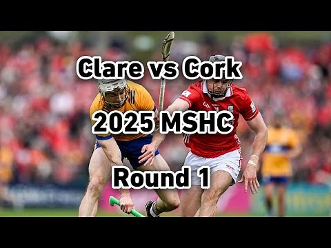 Clare vs Cork 2025 Munster Senior Hurling Championship Round 1 Full Match