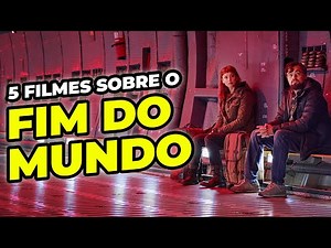 5 FILMES SOBRE O FIM DO MUNDO