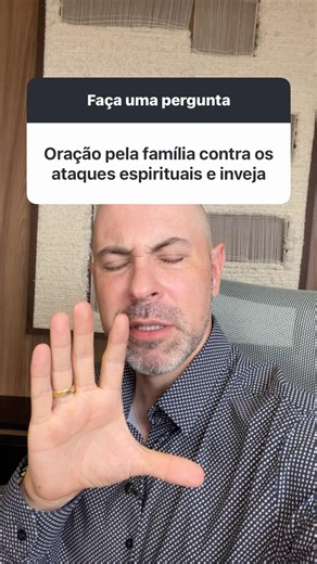 ORAÇÃO pela família contra a inveja e perseguição