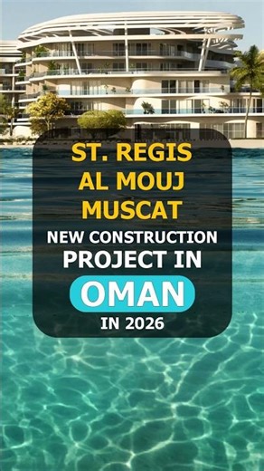 🇴🇲 St. Regis Al Mouj Muscat - New Construction Project in Oman in 2026
