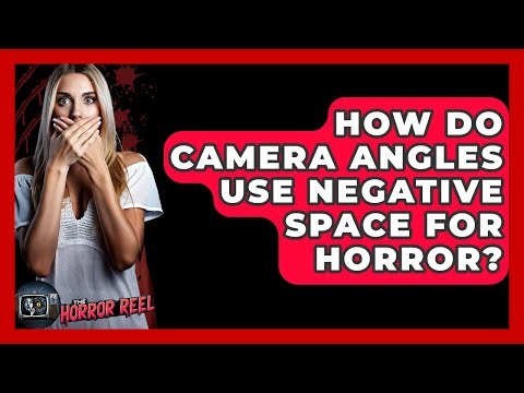 How Do Camera Angles Use Negative Space For Horror? - The Horror Reel
