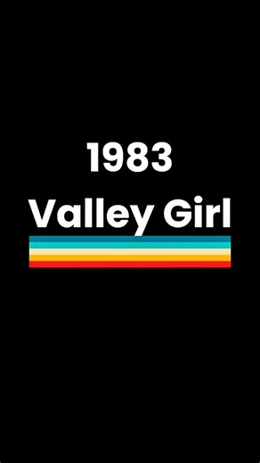 Why Valley Girl (1983) was "Like, Totally" Real