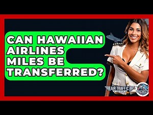 Can Hawaiian Airlines Miles Be Transferred? - Air Traffic Insider