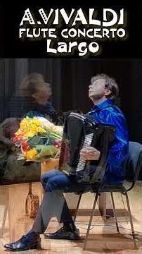 Vivaldi – Flute Concerto in C major (RV 443), Largo (4/4) #vivaldi #largo #flute #accordion #rv443