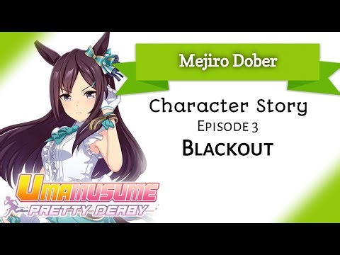 Mejiro Dober Character Story 3: Blackout (Male & Female Trainer) (Umamusume: Pretty Derby)