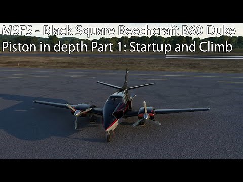 MSFS - Black Square Beechcraft B60 Duke Piston in depth Part 1: Startup and Climb