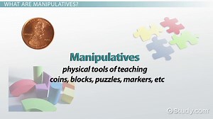 Manipulatives in Education | Concept, Techniques & Uses - Video | Study.com