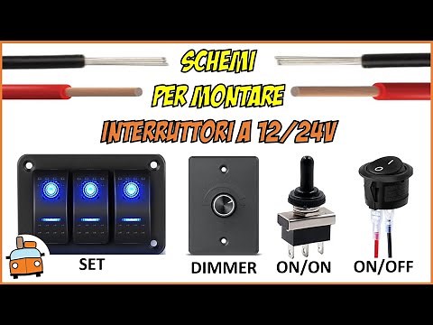 Schemi Semplici per Montare gli Interruttori a 12/24V