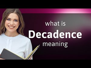 Decadence — what is DECADENCE definition