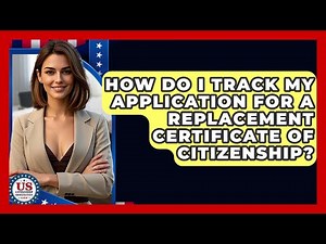 How Do I Track My Application For A Replacement Certificate Of Citizenship?