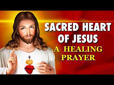 Sacred Heart Of Jesus | A Healing Prayer