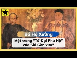 "Bá Hộ Xường" Lý Tường Quang - Một Trong "Tứ Đại Phú Hộ" Của Sài Gòn Xưa"