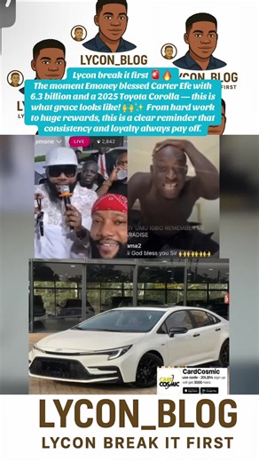 Lycon break it first 🚨🔥 The moment Emoney blessed Carter Efe with 6.3 billion and a 2025 Toyota Corolla — this is what grace looks like! 🙌✨ From hard work to huge rewards, this is a clear reminder that consistency and loyalty always pay off.#fyp #lycon_blog #peller #carterefe #emoney
