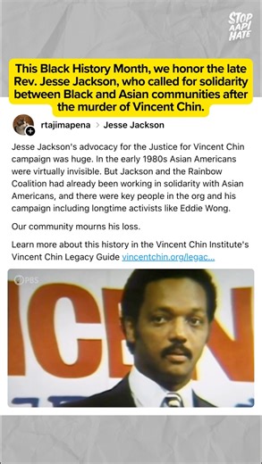The 1982 murder of Chinese American Vincent Chin exposed the deadly consequences of anti-Asian political scapegoating and sparked nationwide protests. In honor of #BlackHistoryMonth, we're putting the spotlight on an unsung hero that pushed the Justice for Vincent Chin movement forward: the late Rev. Jesse Jackson, who passed away last week. The clip above is an excerpt from Rev. Jackson's powerful 1984 speech that drew parallels between Chin's murder and the horrific lynching of Emmett Till. Re