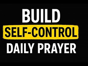 How to Build Self Control | 7 Biblical Habits That Actually Work