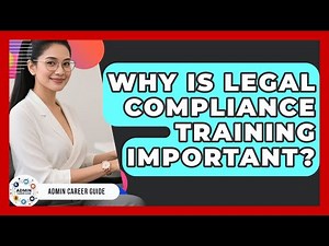 Why Is Legal Compliance Training Important? - Admin Career Guide