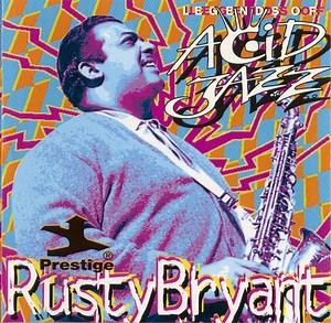 Rusty Bryant - Legends Of Acid Jazz