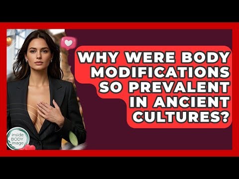Why Were Body Modifications So Prevalent In Ancient Cultures? - Inside Body Image