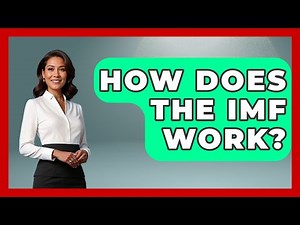 How Does The IMF Work? - Learn About Economics