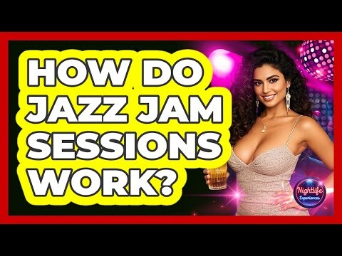 How Do Jazz Jam Sessions Work?