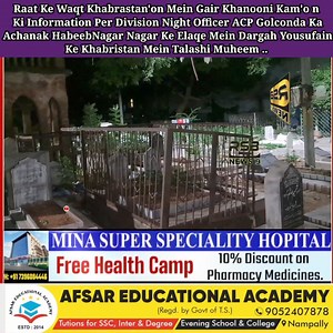 Raat Ke Waqt Khabrastan'on Mein Gair Khanooni Kam'o n Ki Information Per Division Night Officer ACP Golconda Ka Achanak HabeebNagar Ke Elaqe Mein Dargah Yousufain Ke Khabristan Mein Talashi Muheem .. | Crime Reporter Shabaz Baba