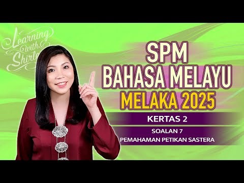 Pemahaman Sastera SPM | 2025 Melaka Trial Bahasa Melayu Kertas 2 (Percubaan SPM BM)