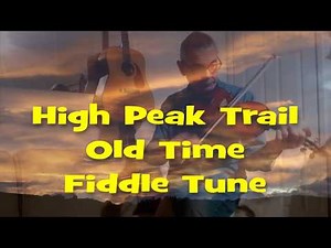 Old Time Fiddle Tune - High Peak Trail