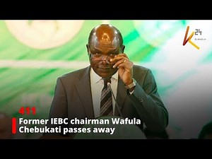 Former IEBC chairman Wafula Chebukati is dead