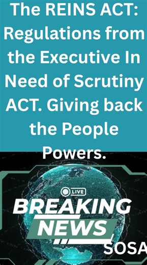 The **REINS Act** — short for the **Regulations from the Executive in...