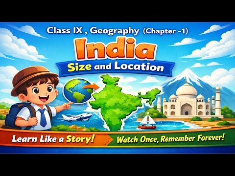 India: Size and Location Explained Like a Story | Class IX Geography Chapter 1 | Animated Lesson