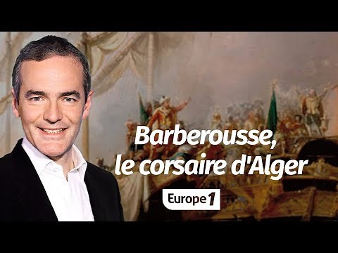 At the heart of the story: Barbarossa, the corsair of Algiers (Franck Ferrand)