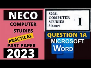 NECO Computer Studies Practical Past Paper 2023 - Microsoft Word