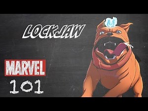 Lockjaw – Marvel 101