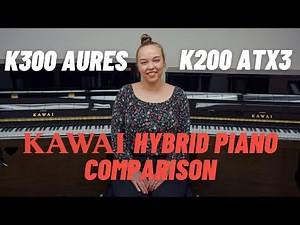 K200 ATX3 vs. K300 Aures: Kawai Hybrid Piano Comparison