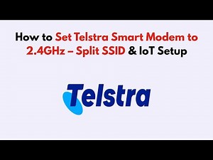 How to Set Telstra Smart Modem to 2.4GHz – Split SSID & IoT Setup