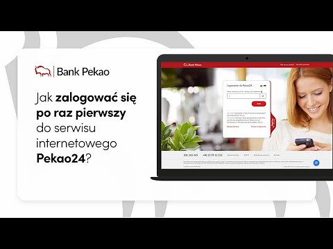 Jak zalogować się po raz pierwszy do serwisu internetowego Pekao24?
