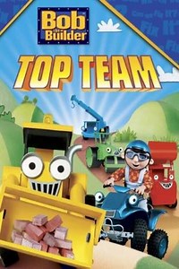 Bob the Builder: Bob's Top Team (2007) - Movie