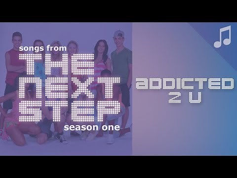 ♪ "Addicted 2 U" ♪ - Songs from The Next Step