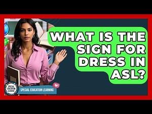 What Is The Sign For Dress In ASL? - Special Education Learning