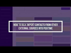 How to bulk import contacts from other external sources into Picktime?
