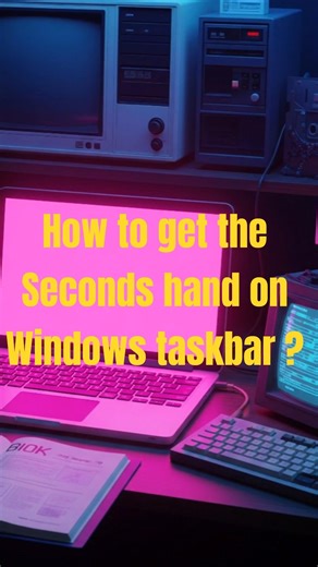 How to get the seconds hand on Windows Taskbar #shorts #windows #pctips #itadvise #computer