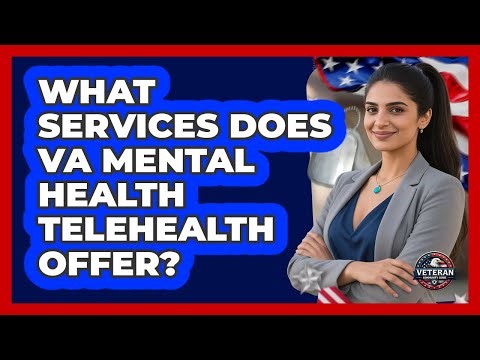 What Services Does VA Mental Health Telehealth Offer?