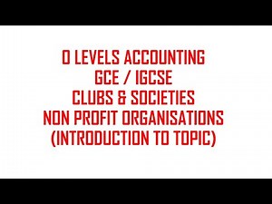 O LEVELS ACCOUNTING GCE/IGCSE - CLUB ACCOUNTS INTRODUCTION