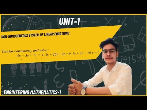 Non-Homogeneous System of Linear Equations |Test for Consistency & Solve|Engineering Maths Unit-1